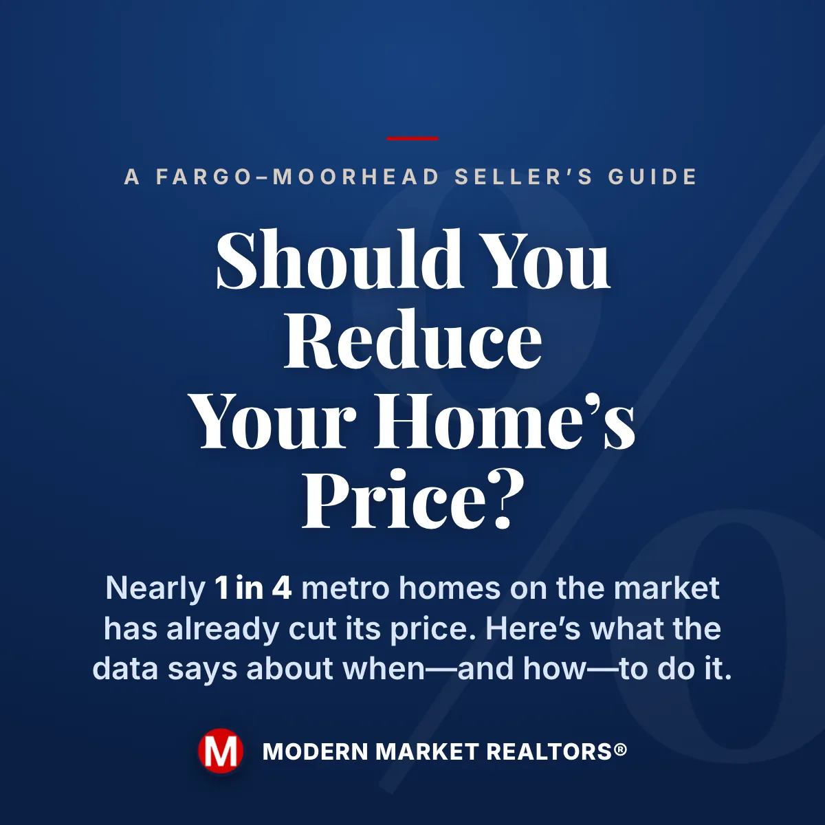 Should You Reduce Your Home's Price? — a Fargo-Moorhead seller's guide from Modern Market REALTORS®